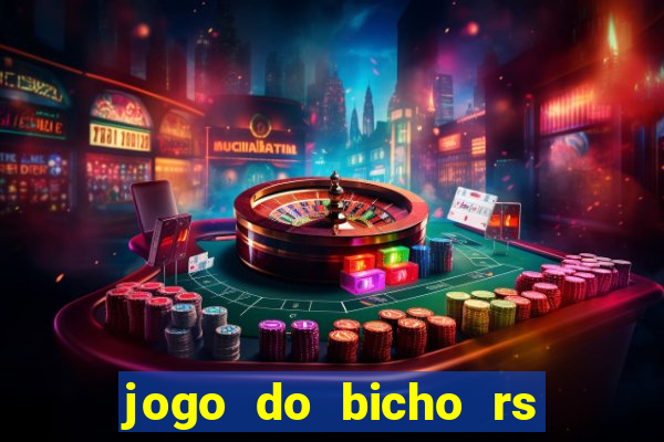 jogo do bicho rs resultado certo de hoje 14h 18h rs consulta